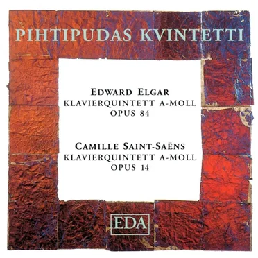 Elgar: Klavierquintett a-Moll, op. 84 / Saint‐Saëns: Klavierquintett a-Moll, op. 14