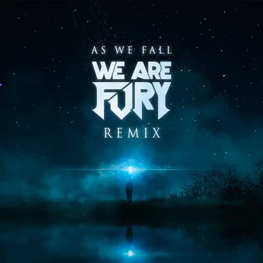 As We Fall (WE ARE FURY remix)