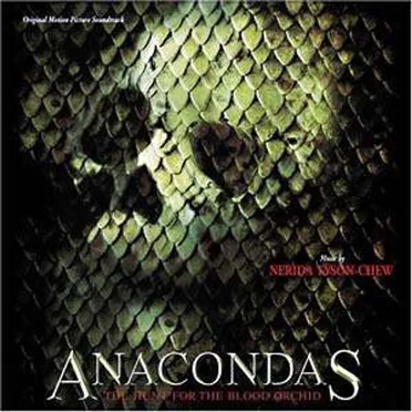 Anacondas: The Hunt for the Blood Orchid (Original Motion Picture Soundtrack) by Nerida Tyson-Chew - album cover