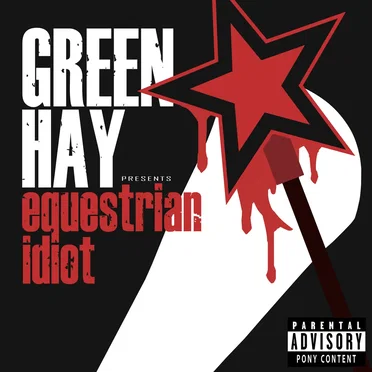 Green Hay: Equestrian Idiot by PrinceWhateverer - album cover