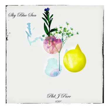 Sky Blue Sun by Phil J Parr - album cover