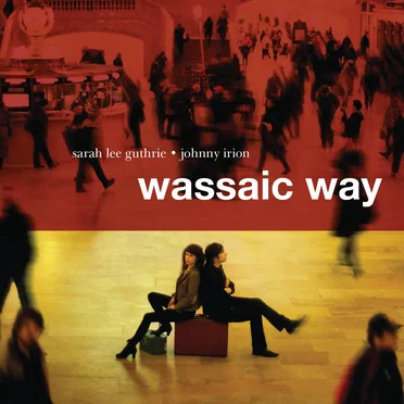 Wassaic Way by Sarah Lee Guthrie & Johnny Irion - album cover