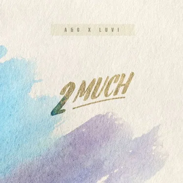 2 Much ft. A&G