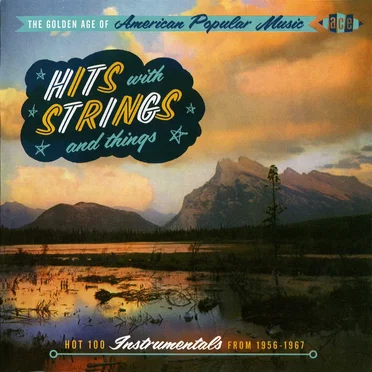 The Golden Age of American Popular Music: Hits With Strings & Things by Various Artists - album cover