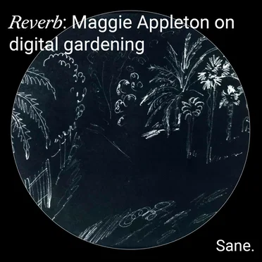 2022-05-08: Reverb #9, “Maggie Appleton on digital gardening” by Sane - album cover