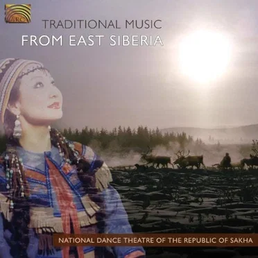 Traditional Music from East Siberia by National Dance Theatre of the Republic of Sakha - album cover
