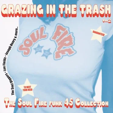Grazing in the Trash, Volume 2: The Soul Fire Funk 45 Collection, Part 2 by Various Artists - album cover