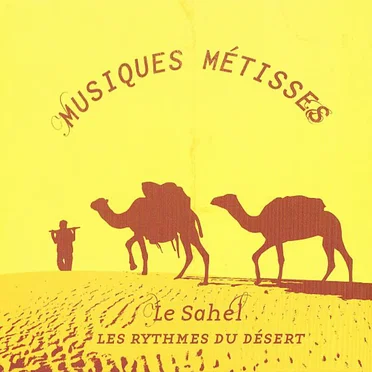 Musiques Métisses : Le Sahel : Les Rythmes du désert by Various Artists - album cover