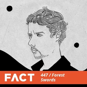 FACT Mix 447: Forest Swords