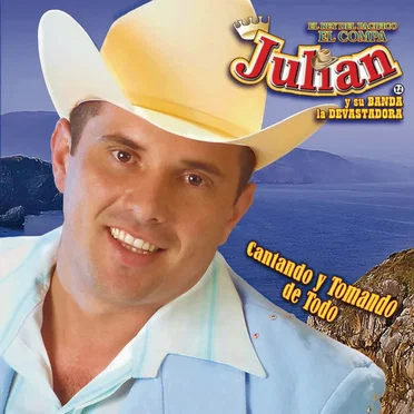 Cantando y tomando de todo by El Compa Julián y Su Banda La Devastadora - album cover