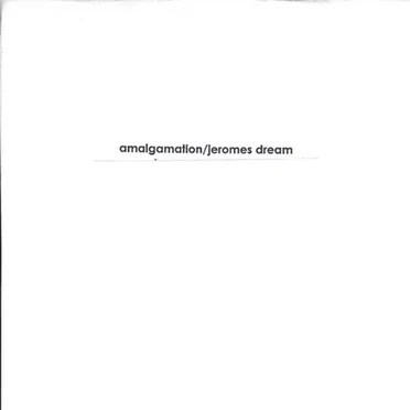 Amalgamation / Jeromes Dream
