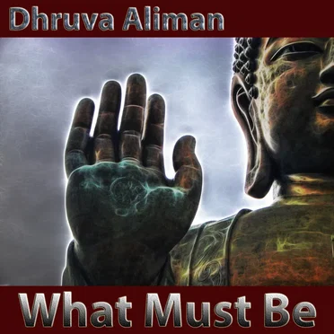 What Must Be by Dhruva Aliman - album cover