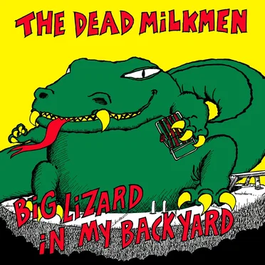 Big Lizard in My Backyard by The Dead Milkmen - album cover
