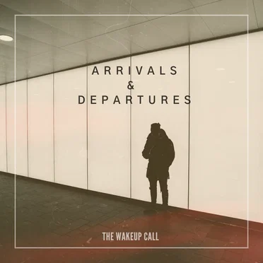 Arrivals and Departures by The Wakeup Call - album cover