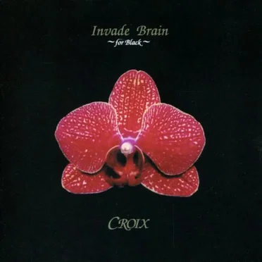 Invade Brain~for Black~ by CROIX - album cover