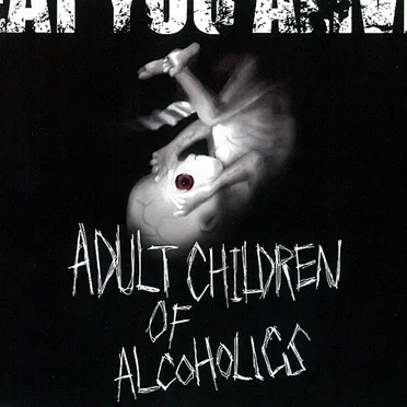 ADULT CHILDREN OF ALCOHOLICS