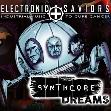 Electronic Saviors: Industrial Music To Cure Cancer: Synthcore Dreams Vol. 1 by Various Artists - album cover