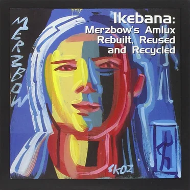 Ikebana: Merzbow’s Amlux Rebuilt, Reused & Recycled