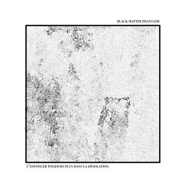 S'enfoncer Toujours Plus Dans la Désolation