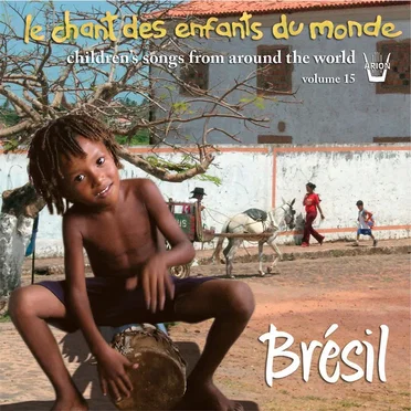 Le Chant des enfants du Monde, Volume 15 : Brésil by Various Artists - album cover