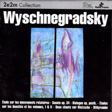 Étude Sur Les Mouvements Rotatoires - Sonate Op. 34 - Dialogue Op. Posth. - Études Sur Les Densités Et les Volumes, I & II - Deux Chants Sur Nietzsche - Dithyrambe