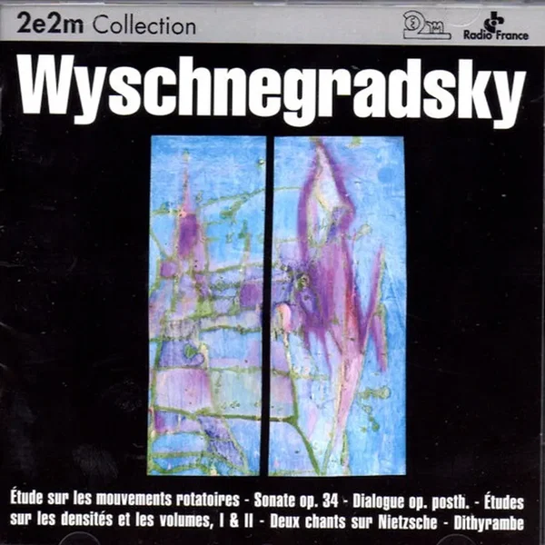 Étude Sur Les Mouvements Rotatoires - Sonate Op. 34 - Dialogue Op. Posth. - Études Sur Les Densités Et les Volumes, I & II - Deux Chants Sur Nietzsche - Dithyrambe