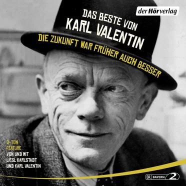 Das Beste von Karl Valentin: Die Zukunft war früher auch besser by Karl Valentin - album cover