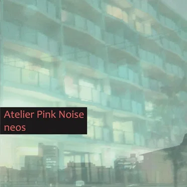 neos by Atelier Pink Noise - album cover