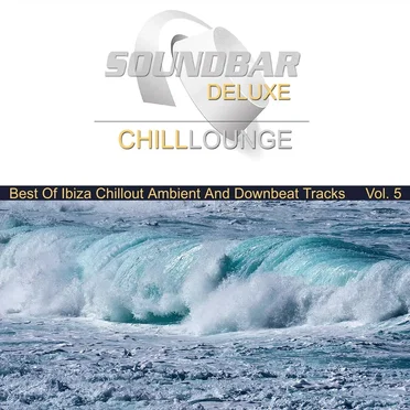 Soundbar Deluxe Chill Lounge, Vol. 5 (Best of Ibiza Chillout Ambient and Downbeat Tracks) by Various Artists - album cover