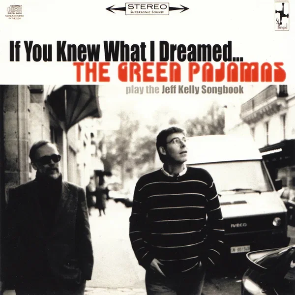 If You Knew What I Dreamed... The Green Pajamas Play the Jeff Kelly Songbook