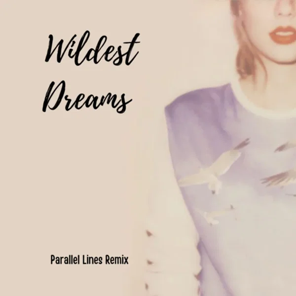 Wildest Dreams (Parallel Lines Remix)