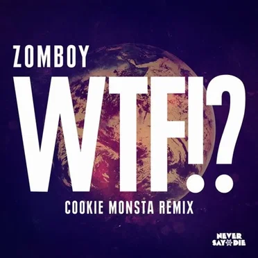 WTF!? (Cookie Monsta remix)