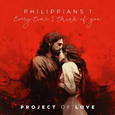 Philippians 1 - Every Time I Think of You
