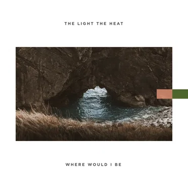 Where Would I Be by The Light The Heat - album cover