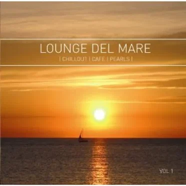 Lounge del Mare - Chillout Cafe Pearls, Volume 1 by Various Artists - album cover