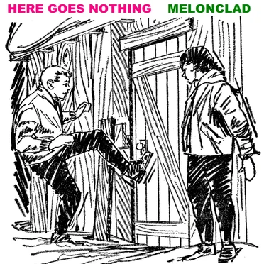 Here Goes Nothing by Melonclad - album cover