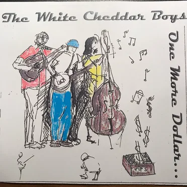 One More Dollar... by The White Cheddar Boys - album cover