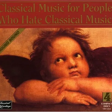 Classical Music for People Who Hate Classical Music by Various Artists - album cover