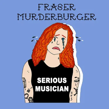 Serious Musician by Fraser Murderburger - album cover