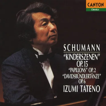 Schumann: Kinderszenen, Op.15 / Papillons, Op.2/Davidsbundlertanze, Op.6