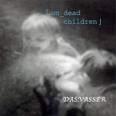 un_dead children by DAS:VASSER - album cover