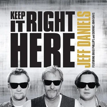Keep It Right Here by Jeff Daniels - album cover