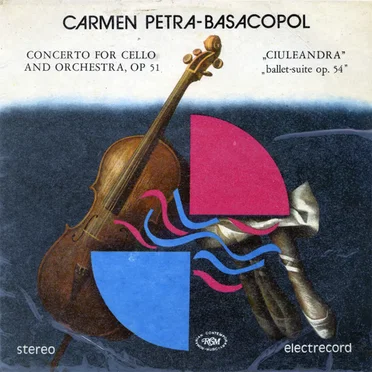 Concerto for Cello and Orchestra, op 51 / „Ciuleandra” Ballet-suite, op. 54