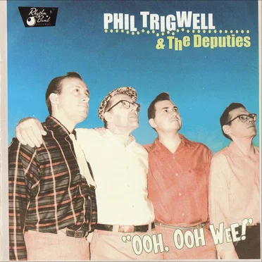 Ooh, Ooh Wee! by Phil Trigwell & The Deputies - album cover