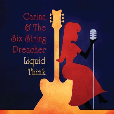 Liquid Think by Carina and the Six String Preacher - album cover