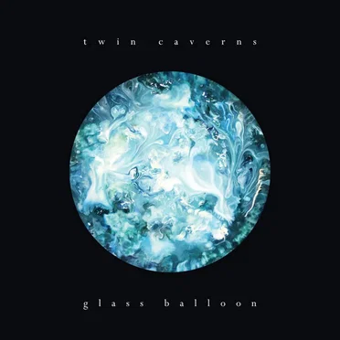Glass Balloon by Twin Caverns - album cover