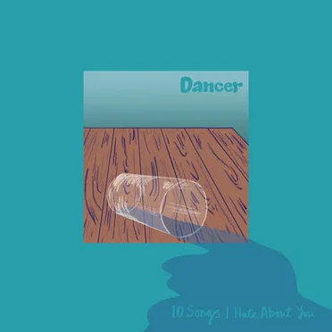 10 Songs I Hate About You by Dancer - album cover