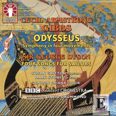 Gibbs: Odysseus / Dyson: Four Songs for Sailors