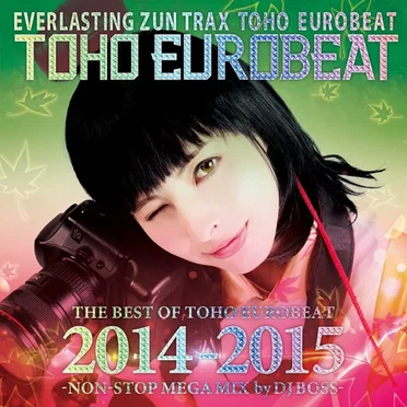THE BEST OF TOHO EUROBEAT 2014-2015 -NON-STOP MEGA MIX-