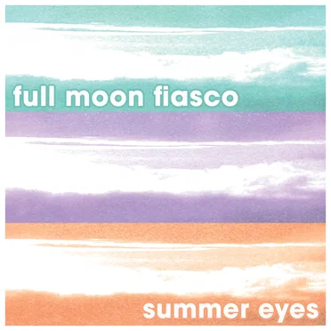 Summer Eyes by Full Moon Fiasco - album cover